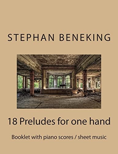 Beneking Booklet with Piano Scores / Sheet Music of 18 Preludes for One Hand: Beneking: Booklet with Piano Scores / Sheet Music of 18 Preludes for One Hand