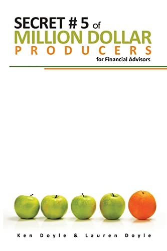 Secret #5 of Million Dollar Producers For Financial Advisors
