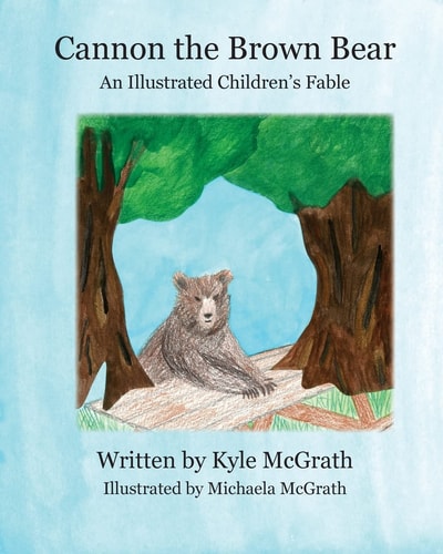 Cannon the Brown Bear An Illustrated Children's Fable