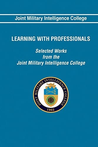Learning With Professionals Selected Works from the Joint Military Intelligence