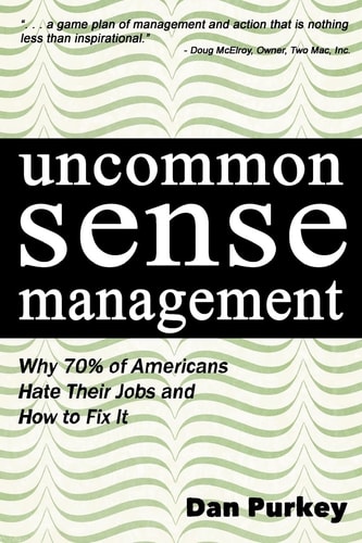 Uncommon Sense Management Move Yourself and Your Business from Chaos to Calm with Practical Techniques