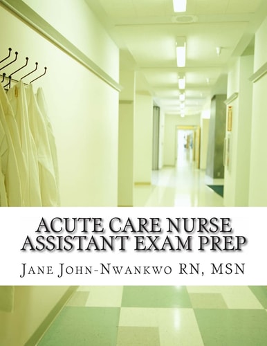 Acute Care Nurse Assistant Exam Prep Acute Care CNA Test Preparation