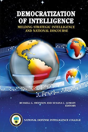 Democratization of Intelligence Melding Strategic Intelligence and National Discourse