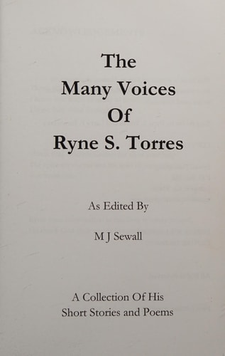 The Many Voices of Ryne S. Torres A Collection of His Short Stories and Poems