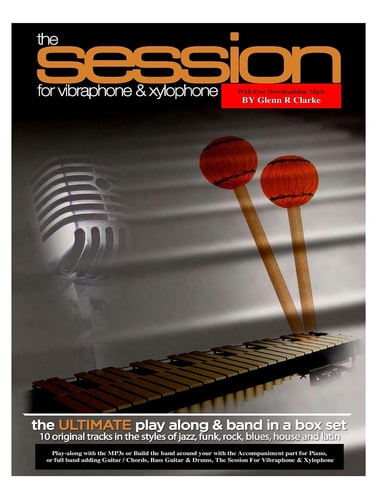 The Session for Vibraphone and Xylophone with MP3s The Ultimate Modern Play Along and Band Music in One Set
