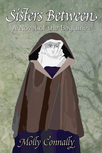 Sisters Between A Novel of the Beguines