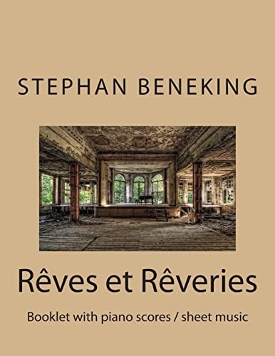 Stephan Beneking Reves Et Reveries Beneking: Reves Et Reveries - Booklet with Piano Scores / Sheet Music