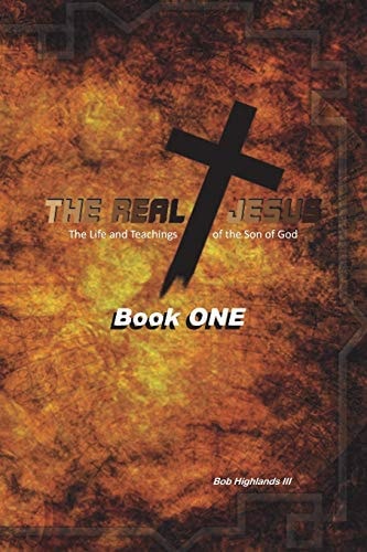 The Real Jesus The Life and Teachings of the Son of God - BOOK ONE