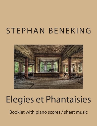 Beneking Elegies Et Phantaisies - Booklet with Piano Scores / Sheet Music: Beneking: Elegies Et Phantaisies - Booklet with Piano Scores / Sheet Music