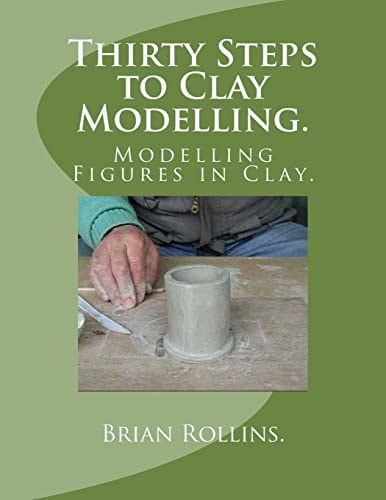 Thirty Steps to Clay Modelling Modelling Figures in Clay