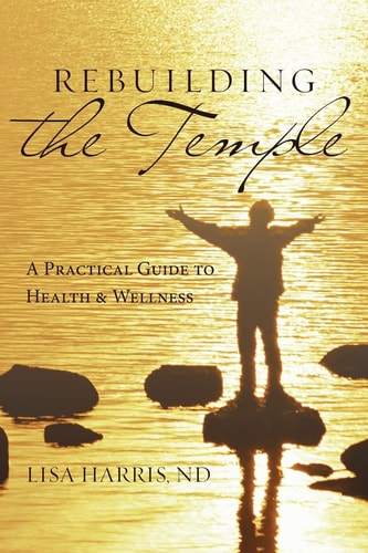 Rebuilding the Temple A Practical Guide to Health and Wellness