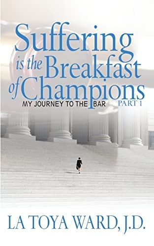 Suffering Is the Breakfast of Champions My Journey to the Bar