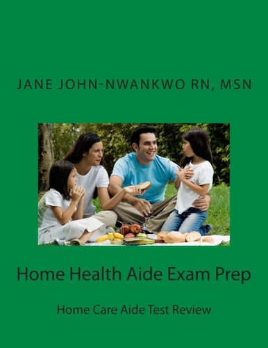 Home Health Aide Exam Prep Home Care Aide Test Review