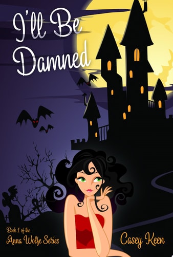I'll Be Damned The Anna Wolfe Series, Book One