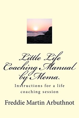 Little Life Coaching Manual by Mema Instructions for a Life Coaching Session