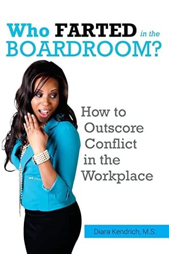 Who FARTED in the Boardroom?! How to Outscore CONFLICT in the Workplace