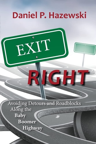 Exit Right Avoiding Detours and Roadblocks Along the Baby Boomer Highway