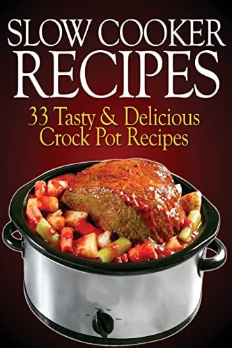 Slow Cooker Recipes 33 Tasty and Delicious Crock Pot Recipes!