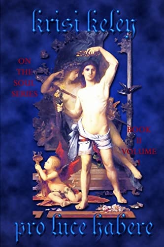 Pro Luce Habere Volume 1 On the Soul, Book II
