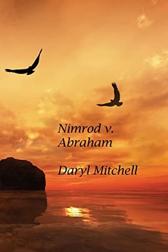 Nimrod V. Abraham A New Look at Genesis and Revelation