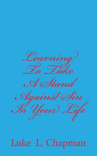 Learning To Take A Stand Against Sin In Your Life