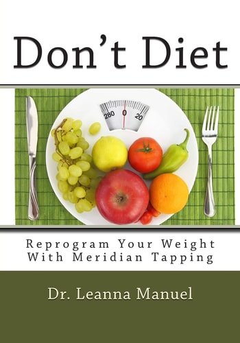 Don't Diet Reprogram Your Weight With Meridian Tapping