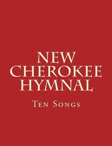 New Cherokee Hymnal Ten Songs