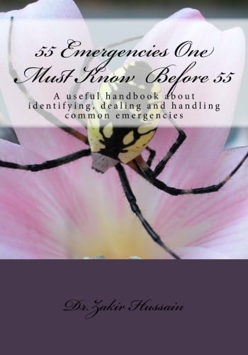 55 Emergencies One Must Know Before 55 A Useful Handbook about Identifying, Dealing , Handling Common Emergencies