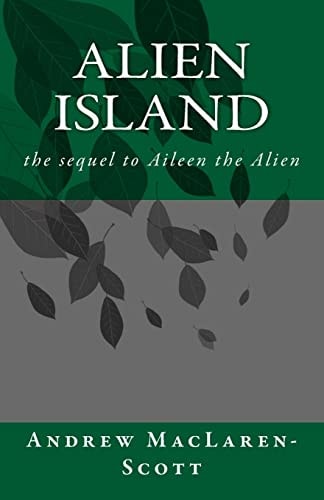 Alien Island The Story of Aileen the Alien Continues