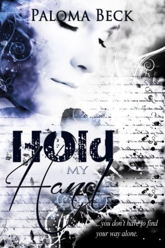 Hold My Hand You Don't Have to Find Your Way Alone