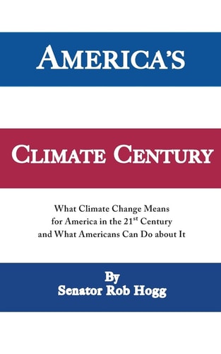 America's Climate Century What Climate Change Means for America in the 21st Century and what Americans Can Do about it