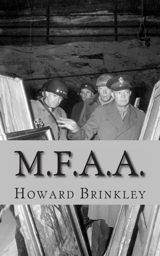 M. F. A. A. The History of the Monuments, Fine Arts and Archives Program (Also Known As Monuments Men)