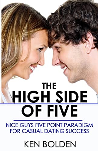 The High Side of Five Nice Guys Five Point Paradigm for Casual Dating Success