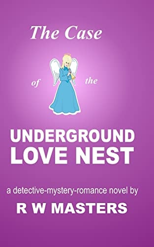 The Case of the Underground Love Nest A Detective-mystery-romance Novel