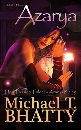 Michael T. Bhatty's Azarya Dark Passion Tales - Azarya Rising