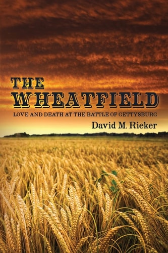 The Wheatfield Love and Death at the Battle of Gettysburg