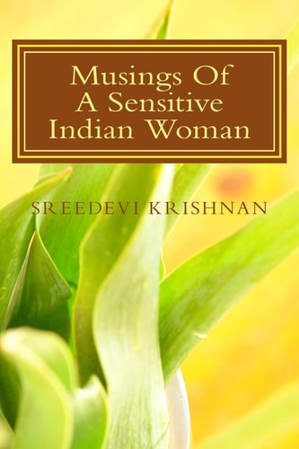 Musings Of A Sensitive Indian Woman My Musings