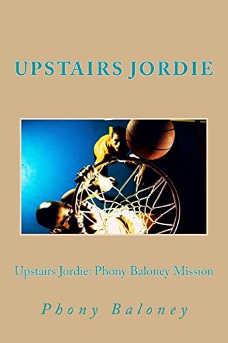 Upstairs Jordie: Phony Baloney Mission Phony Baloney: