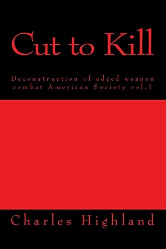 Cut to Kill Deconstruction of Edged Combat