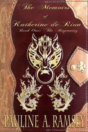 The Memoirs of Katherine DeRion Book One: The Beginning