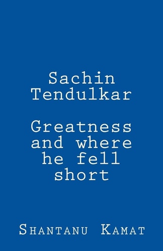Sachin Tendulkar. Greatness and Where He Fell Short