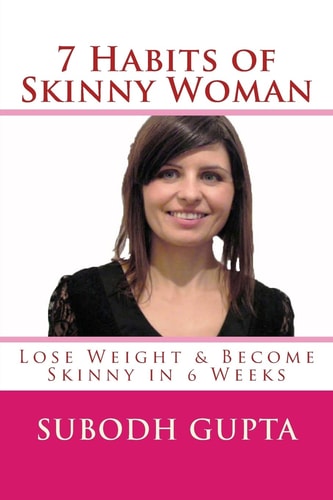 7 Habits of Skinny Woman Lose Weight and Become Skinny in 6 Weeks