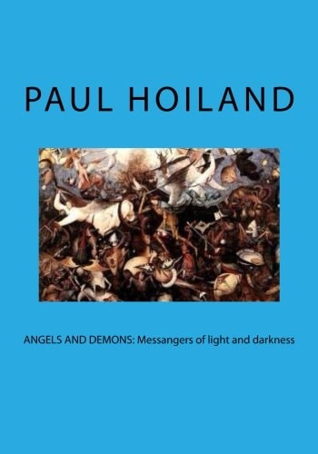 Angels and Demons Messangers of Light and Darkness