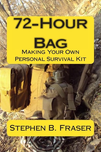 72-Hour Bag Making Your Own Personal Survival Kit