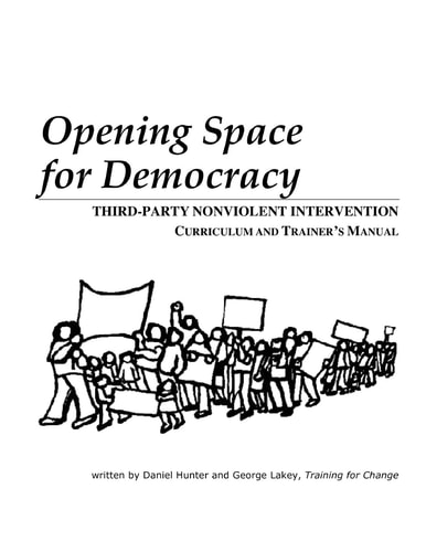 Opening Space for Democracy Third-Party Nonviolent Intervention Curriculum and Trainer's Manual