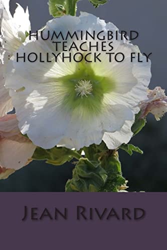 Hummingbird Teaches Hollyhock to Fly