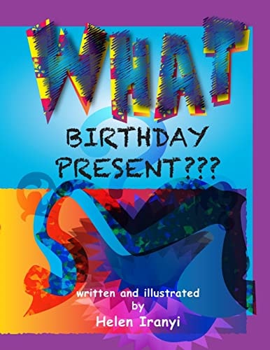 WHAT Birthday Present??? A Book of Nonsense