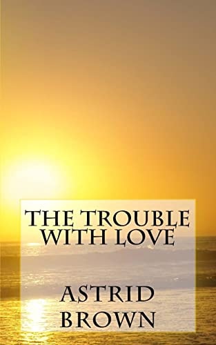 The Trouble with Love