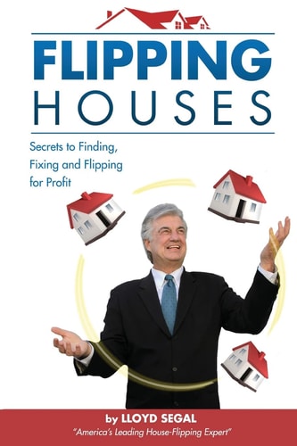 Flipping Houses Secrets to Finding, Fixing, and Flipping Houses