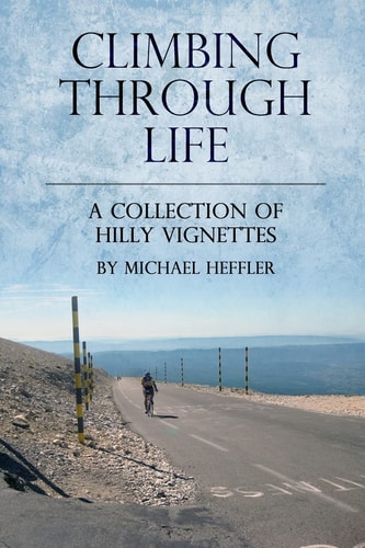 Climbing Through Life A Collection of Hilly Vignettes